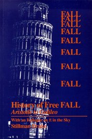 History of Free Fall: Aristotle to Galileo With an Epilogue on Pie in the Sky