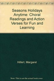 Seasons Holidays Anytime: Choral Readings and Action Verses for Fun and Learning