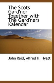 The Scots Gard'ner Together with The Gard'ners Kalendar