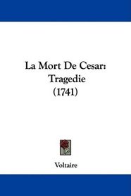 La Mort De Cesar: Tragedie (1741) (French Edition)