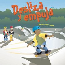 Desliza y Empuja: Un Libro Sobre Rampas (Ciencia Asombrosa: Las Maquinas Sencillas (Amazing Science:) (Spanish Edition)