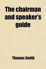 The chairman and speaker's guide