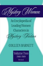 Mystery Women: An Encyclopedia of Leading Women Characters in Mystery Fiction: Volume Two: (1980-1989)