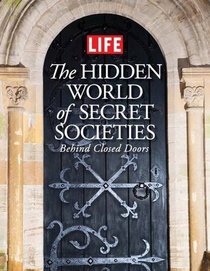 LIFE The Hidden World of Secret Societies