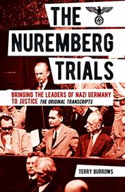 The Nuremberg Trials: Volume I: Bringing the Leaders of Nazi Germany to Justice