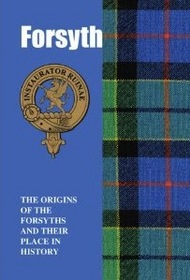 Forsyth: The Origins of the Forsyths and Their Place in History (Scottish Clan Mini-book)