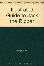 An Illustrated Guide to Jack the Ripper