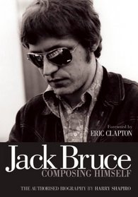 Jack Bruce Composing Himself: The Authorized Biography