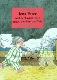 Jens- Peter und der Unsichtbare gegen den Rest der Welt. Sechs neue Geschichten. ( Ab 8 J.).