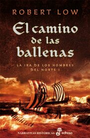 1. El camino de las ballenas: La ira de los hombres del Norte (Narrativas Histricas) (Spanish Edition)