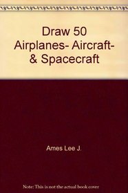 Draw 50 Airplanes, Aircraft, & Spacecraft