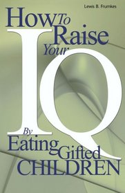 How to Raise Your I.Q. by Eating Gifted Children