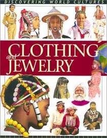 Clothing and Jewelry (Discovering World Cultures)