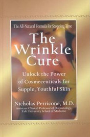 The Wrinkle Cure: Unlock the Power of Cosmeceuticals for Supple, Youthful Skin (Large Print)