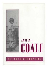 Ansley J. Coale: An Autobiography (Memoirs of the American Philosophical Society)