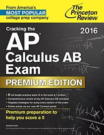 Cracking the AP Calculus AB Exam 2016, Premium Edition (College Test Preparation)
