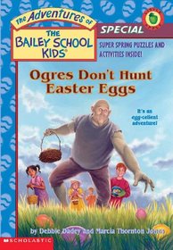 Ogres Don't Hunt Easter Eggs (Adventures of the Bailey School Kids (Library))
