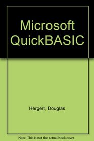 Microsoft Quickbasic: Developing Structured Programs in the Microsoft Quickbasic Environment