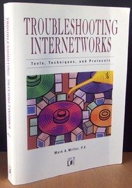 Troubleshooting Internetworks: Tools, Techniques, and Protocols