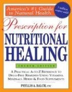 Prescription for Nutritional Healing, 4th Edition: A Practical A-to-Z Reference to Drug-Free Remedies Using Vitamins, Minerals, Herbs & Food Supplements ... A-To-Z Reference to Drug-Free Remedies)