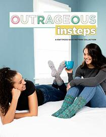 Outrageous Insteps: A Knit Picks Sock Collection