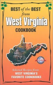 Best of the Best from West Virginia Cookbook: Selected Recipes from West Virginia's Favorite Cookbooks