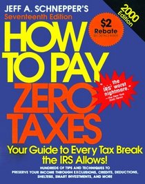 How to Pay Zero Taxes: 2000 Edition (How to Pay Zero Taxes, 2000)
