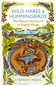 Wild Hares & Hummingbirds: The Natural History of an English Village