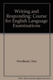 Writing and Responding: Course for English Language Examinations