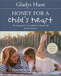 Honey for a Child's Heart: The Imaginative Use of Books in Family Life (4th Edition)