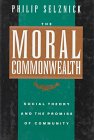 The Moral Commonwealth: Social Theory and the Promise of Community (A Centennial Book)