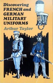 French and German Military Uniforms (Discovering)