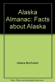 Alaska Almanac: Facts about Alaska (Alaska Almanac)