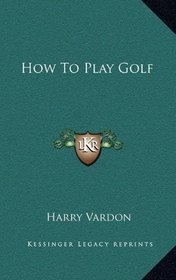 How To Play Golf