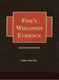Fine's Wisconsin Evidence -2nd Edition