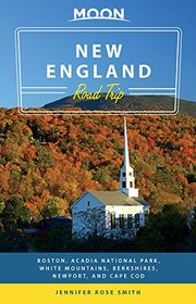 Moon New England Road Trip: Boston, Acadia National Park, White Mountains, Berkshires, Newport, and Cape Cod (Moon Handbooks)