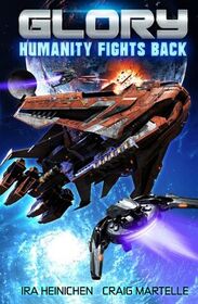 Glory - Humanity Fights Back: A Military Sci-Fi Series