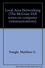 Local Area Networking (Mcgraw-Hill Series on Computer Communications)