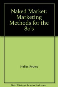 Naked Market: Marketing Methods for the 80's
