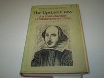 The Upstart Crow: An Introduction to Shakespeare's Plays (Everyman's University Library)