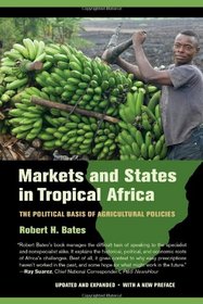 Markets and States in Tropical Africa: The Political Basis of Agricultural Policies