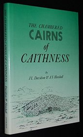 The Chambered Cairns of Caithness : An Inventory of the Structures and Their Contents