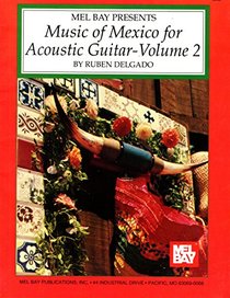 Mel Bay Presents Music of Mexico for Acoustic Guitar - Volume 2