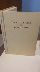 The Song of Songs and Lamentations: A Study, Modern Translation and Commentary