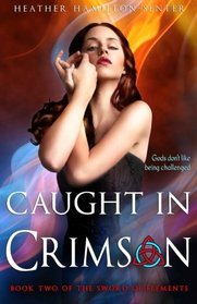 Caught In Crimson: Book Two of the Sword of Elements (Volume 2)