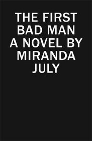 The First Bad Man: A Novel