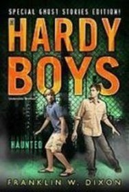 Haunted: Special Ghost Stories Edition (Hardy Boys: Undercover Brothers: Super Mystery)