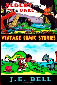 Albert Takes the Cake: A Funny Book about an Alligator for Kids (Vintage Comic Stories) (Volume 6)