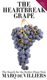 The Heartbreak Grape: The Search for  the Perfect Pinot Noir