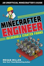 Minecrafter Engineer: Must-Have Starter Farms (Engineering for Minecrafters)